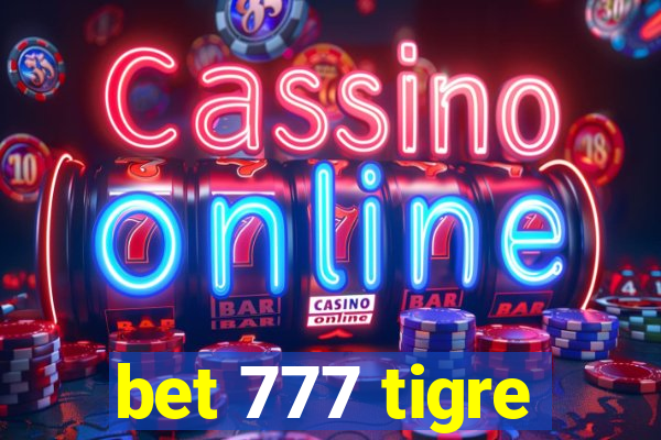 bet 777 tigre